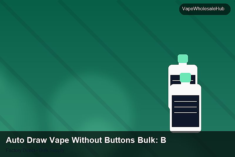 Auto Draw Vape Without Buttons Bulk โ Auto Draw Vape Without Buttons Bulk: Bulk Supplier Guide | 2026 Edition photo 2