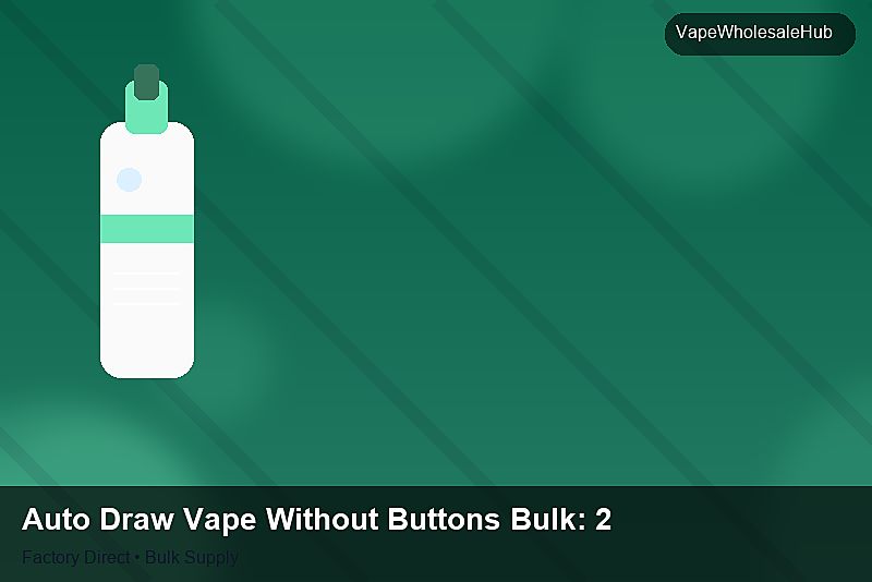 Auto Draw Vape Without Buttons Bulk — Auto Draw Vape Without Buttons Bulk: 2026 Buyer's Handbook | 2026 Edition photo 1