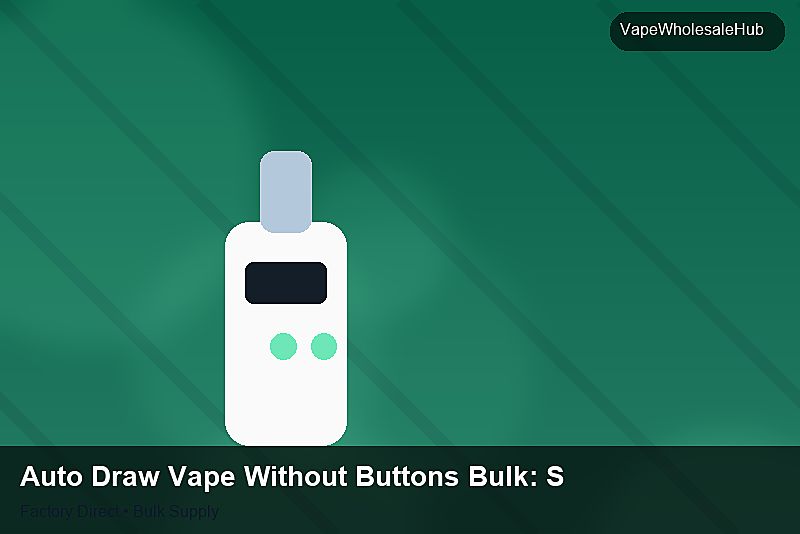 Auto Draw Vape Without Buttons Bulk โ Auto Draw Vape Without Buttons Bulk: Shipping & Logistics | 2026 Edition photo 2