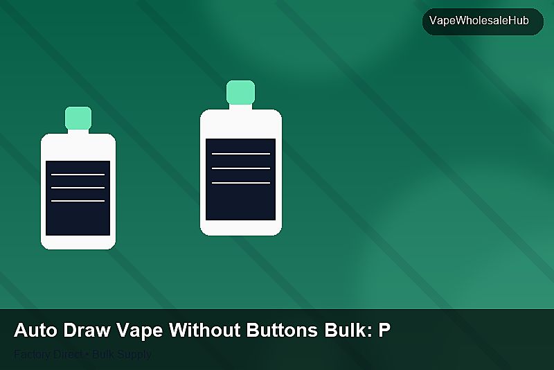 Auto Draw Vape Without Buttons Bulk — Auto Draw Vape Without Buttons Bulk: Procurement Strategy | 2026 Edition photo 2