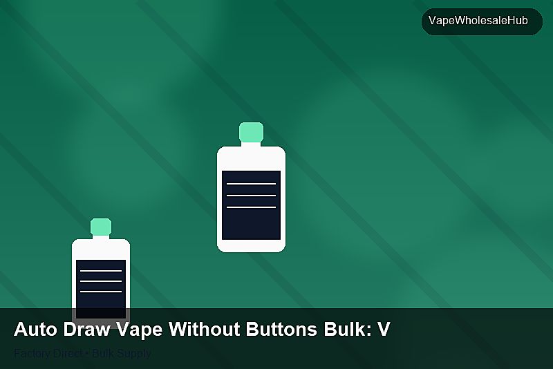 Auto Draw Vape Without Buttons Bulk — Auto Draw Vape Without Buttons Bulk: Volume Pricing Tiers | 2026 Edition photo 1