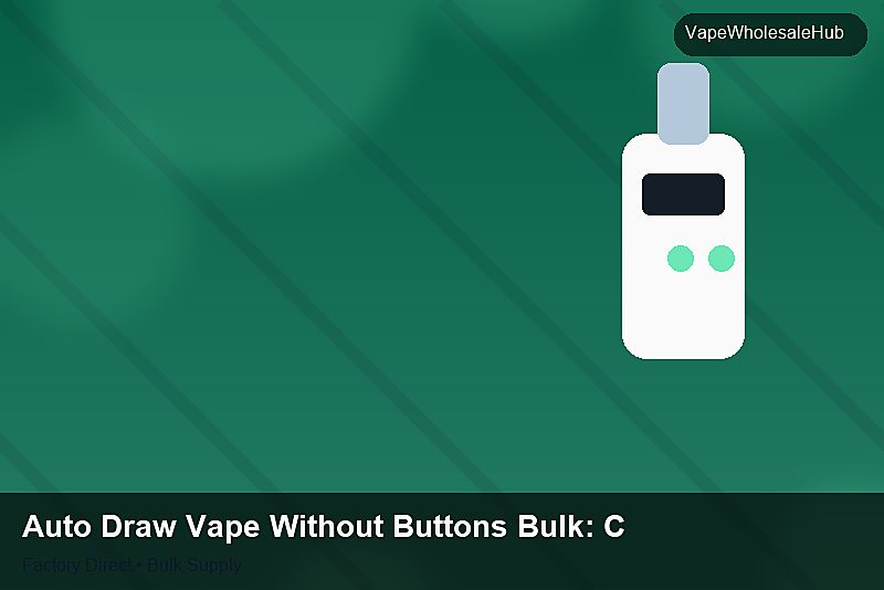 Auto Draw Vape Without Buttons Bulk — Auto Draw Vape Without Buttons Bulk: Compliance Standards | 2026 Edition photo 1