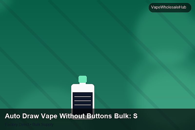 Auto Draw Vape Without Buttons Bulk — Auto Draw Vape Without Buttons Bulk: Sample Policy | 2026 Edition photo 2