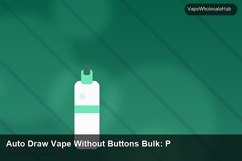Auto Draw Vape Without Buttons Bulk — Auto Draw Vape Without Buttons Bulk: Payment Terms | 2026 Edition photo 1