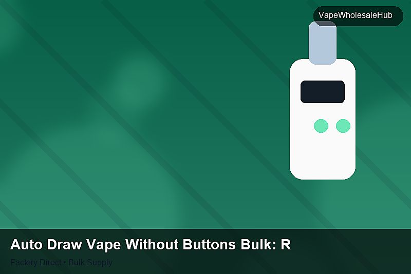 Auto Draw Vape Without Buttons Bulk — Auto Draw Vape Without Buttons Bulk: Regulatory Update | 2026 Edition photo 1