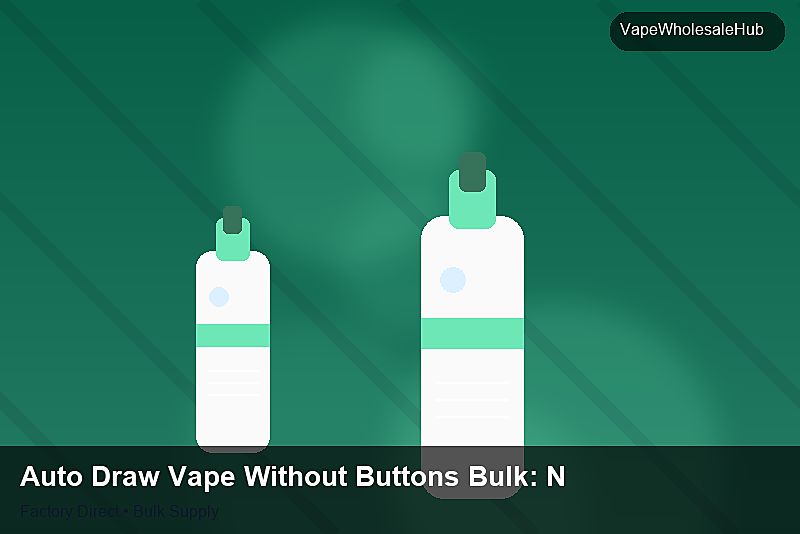 Auto Draw Vape Without Buttons Bulk — Auto Draw Vape Without Buttons Bulk: Negotiation Tips | 2026 Edition photo 1