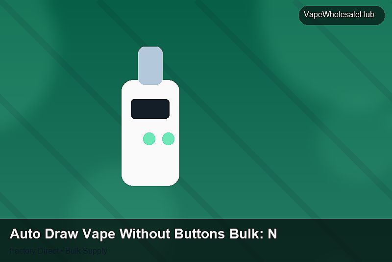 Auto Draw Vape Without Buttons Bulk — Auto Draw Vape Without Buttons Bulk: Negotiation Tips | 2026 Edition photo 2