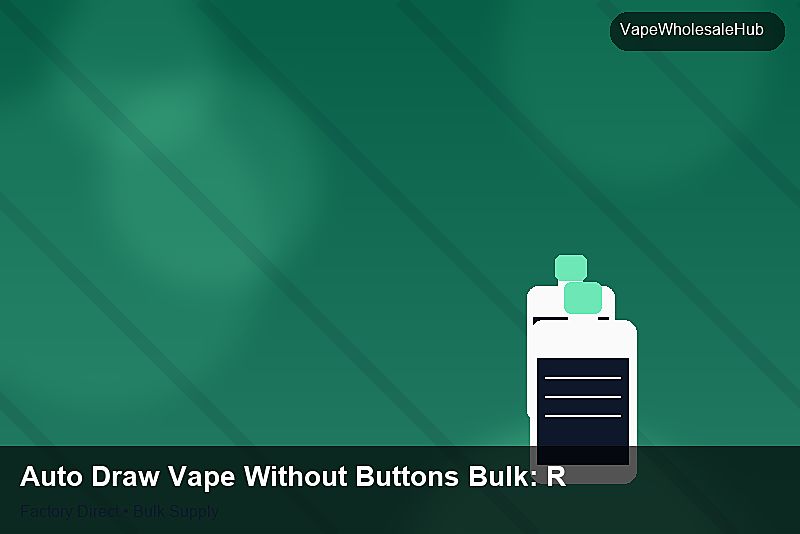Auto Draw Vape Without Buttons Bulk — Auto Draw Vape Without Buttons Bulk: Risk Management | 2026 Edition photo 1