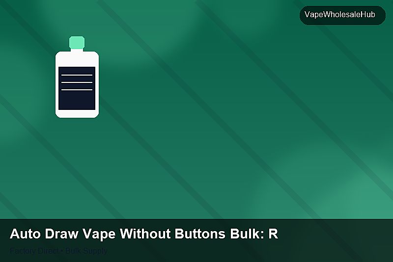 Auto Draw Vape Without Buttons Bulk — Auto Draw Vape Without Buttons Bulk: Risk Management | 2026 Edition photo 2