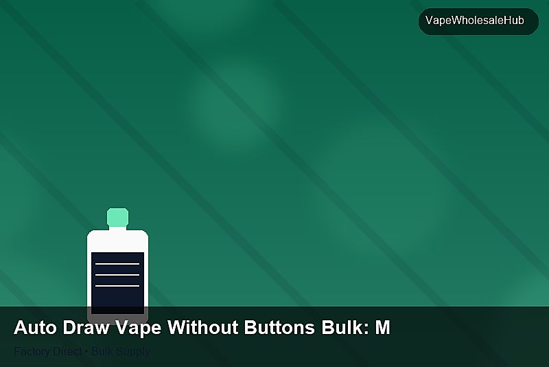 Auto Draw Vape Without Buttons Bulk — Auto Draw Vape Without Buttons Bulk: Material & Ingredients | 2026 Edition photo 1