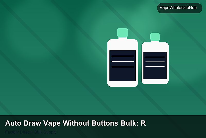 Auto Draw Vape Without Buttons Bulk — Auto Draw Vape Without Buttons Bulk: ROI Analysis | 2026 Edition photo 2