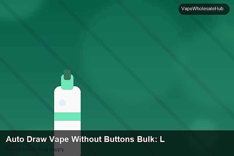 Auto Draw Vape Without Buttons Bulk — Auto Draw Vape Without Buttons Bulk: Logistics Solutions | 2026 Edition photo 1