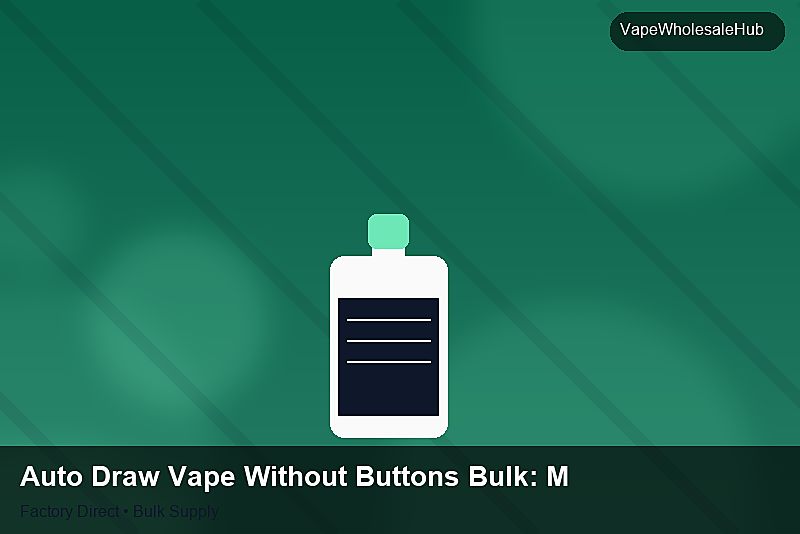 Auto Draw Vape Without Buttons Bulk — Auto Draw Vape Without Buttons Bulk: Market Comparison | 2026 Edition photo 2
