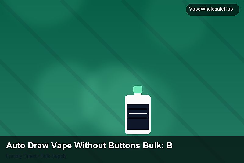 Auto Draw Vape Without Buttons Bulk — Auto Draw Vape Without Buttons Bulk: Beginner's Guide | 2026 Edition photo 1