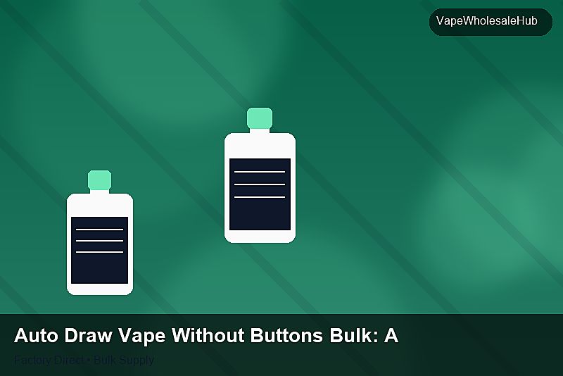 Auto Draw Vape Without Buttons Bulk — Auto Draw Vape Without Buttons Bulk: Advanced Sourcing | 2026 Edition photo 1