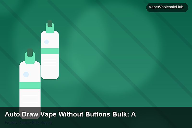 Auto Draw Vape Without Buttons Bulk โ Auto Draw Vape Without Buttons Bulk: Advanced Sourcing | 2026 Edition photo 2