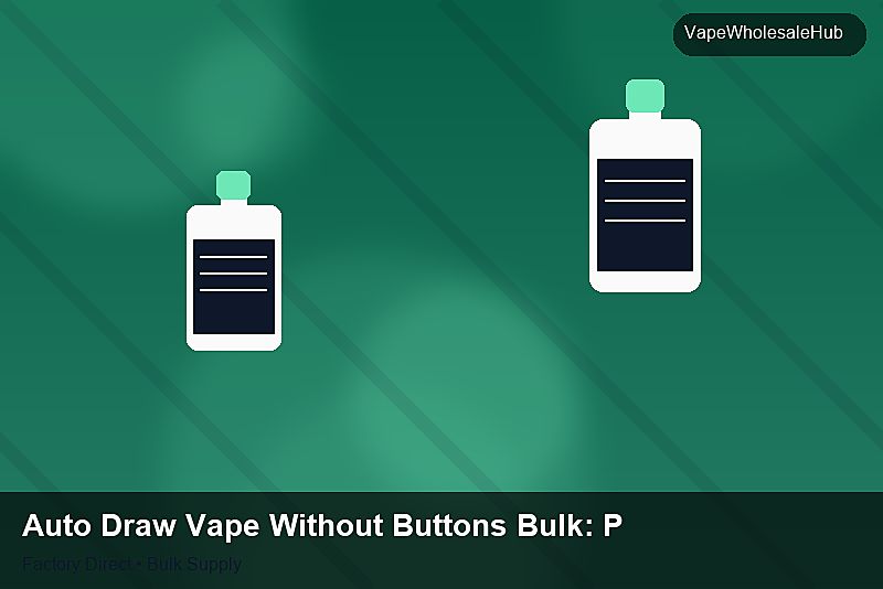 Auto Draw Vape Without Buttons Bulk — Auto Draw Vape Without Buttons Bulk: Procurement Checklist | 2026 Edition photo 1