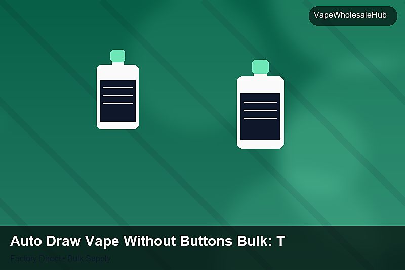 Auto Draw Vape Without Buttons Bulk — Auto Draw Vape Without Buttons Bulk: Trade Terms | 2026 Edition photo 1