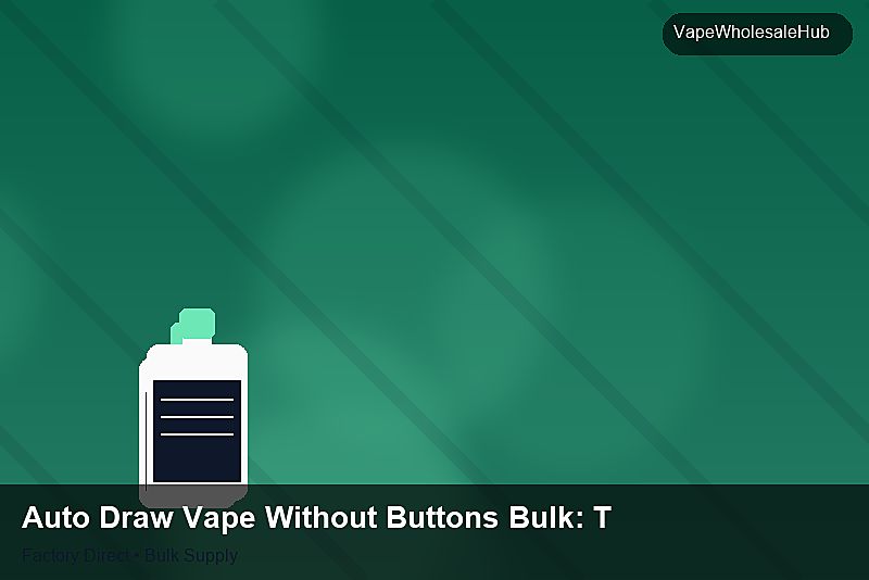 Auto Draw Vape Without Buttons Bulk โ Auto Draw Vape Without Buttons Bulk: Trade Terms | 2026 Edition photo 2